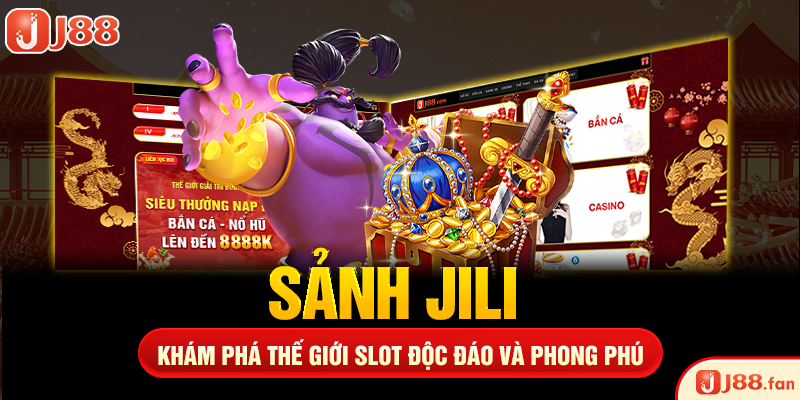 Nổ Hũ J88 - Săn Jackpot Trị Giá Hàng Ngàn Tỷ Đồng Đơn Giản Nhất 4 Sảnh JILI - Khám Phá Thế Giới Slot Độc Đáo và Phong Phú