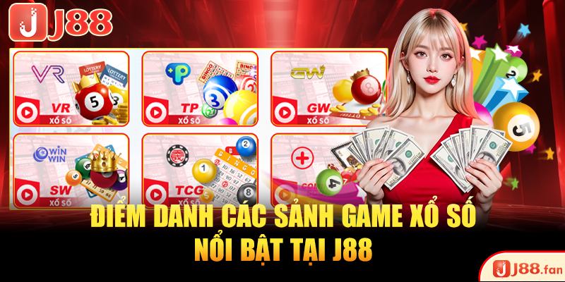 Điểm danh các sảnh game xổ số nổi bật tại J88