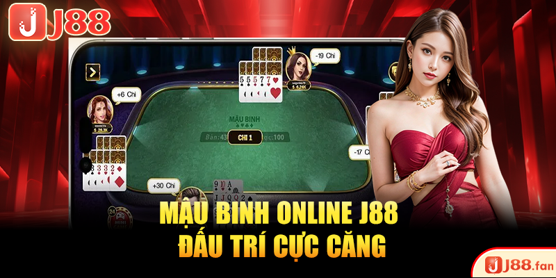 Mậu Binh online J88 đấu trí cực căng