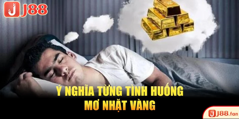 Ý nghĩa từng tình huống mơ nhặt vàng